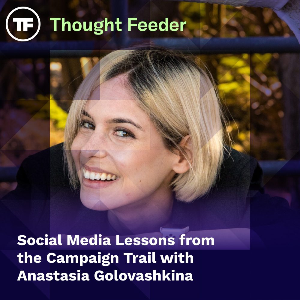 Episode 37: Social Media Lessons from the Campaign Trail with Anastasia Golovashkina